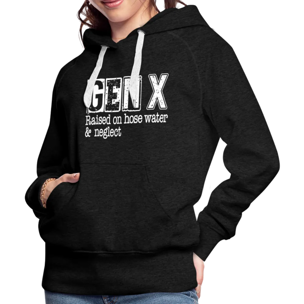 GEN X Women’s Premium Hoodie (Raised on hose water & neglect)