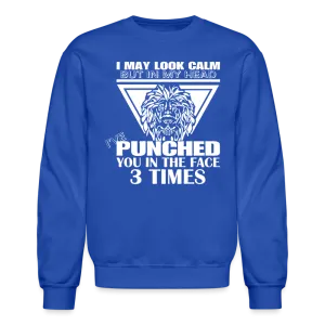 Punched You 3 Times In The Face Sweatshirt (Stay Calm)